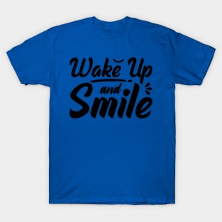 wake up and smile 5 1 T-Shirt